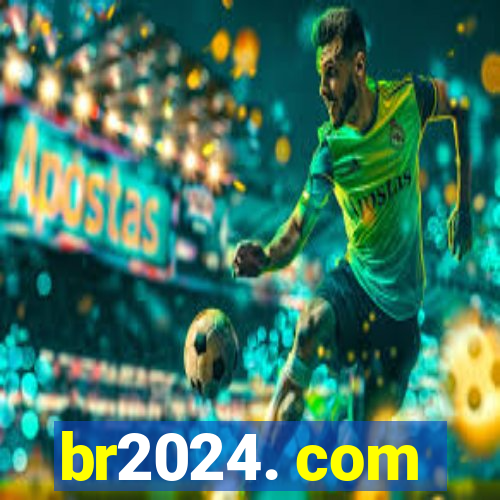 br2024. com